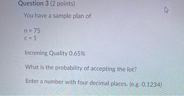 Question 3 (2 points) W You have a sample plan of