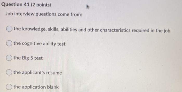 Question 41 (2 points) Job interview questions
