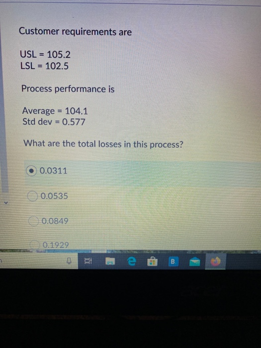 Customer requirements are USL = 105.2 LSL = 102.5