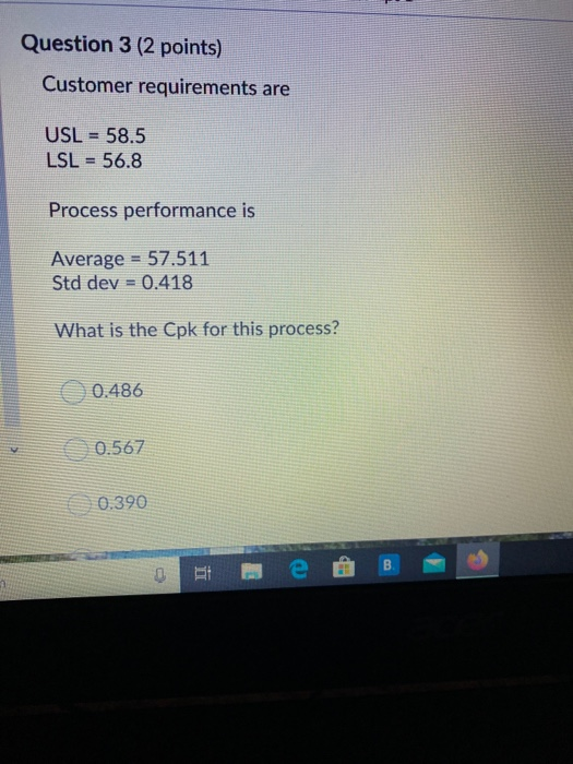 Question 3 (2 points) Customer requirements are