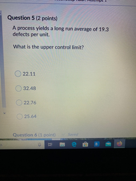 Question 5 (2 points) A process yields a long run