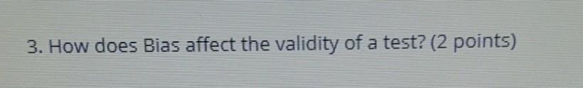 3. How does Bias affect the validity of a test?