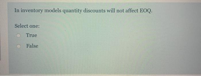 In inventory models quantity discounts will not