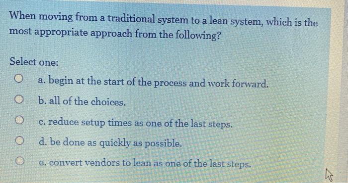 When moving from a traditional system to a lean