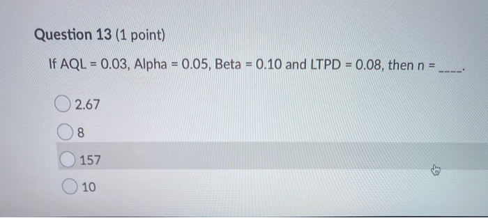 Question 13 (1 point) If AQL = 0.03, Alpha =
