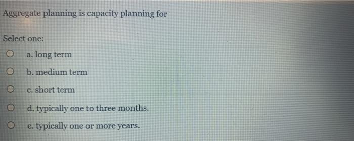 Aggregate planning is capacity planning for