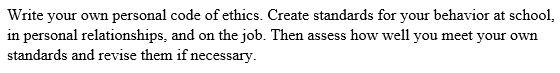 Write your own personal code of ethics. Create