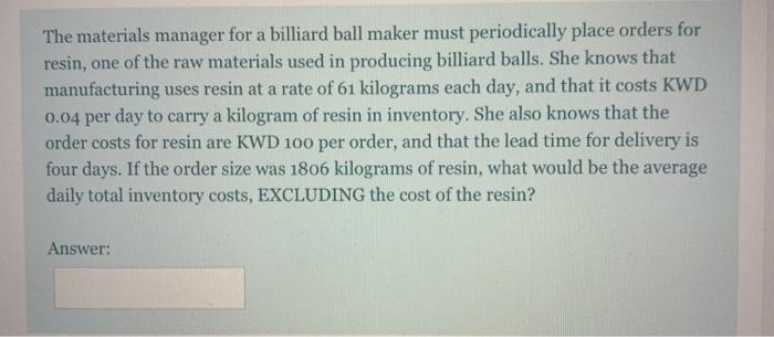 The materials manager for a billiard ball maker