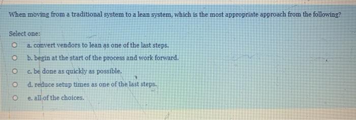 When moving from a traditional system to a lean