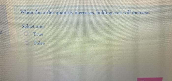 When the order quantity increases, holding cost