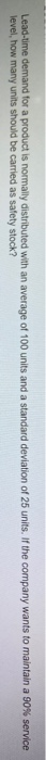 Lead-time demand for a product is normally