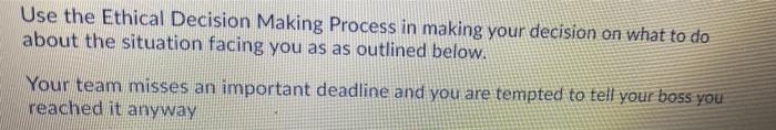 Use the Ethical Decision Making Process in making