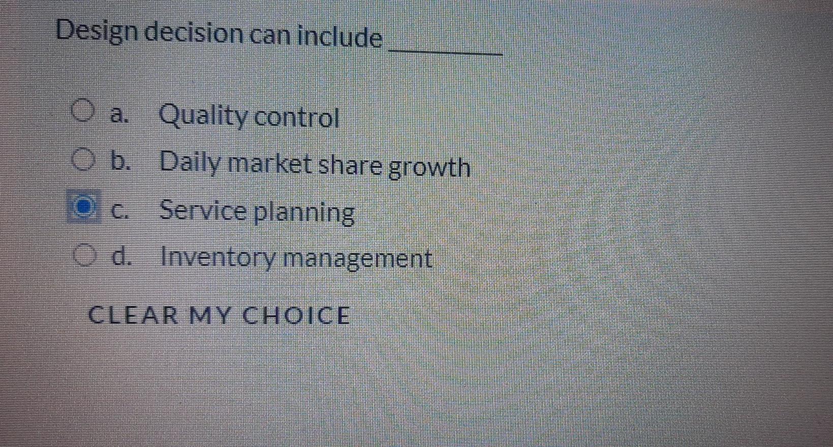 Help me Design decision can include a. Quality