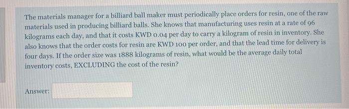 The materials manager for a billiard ball maker