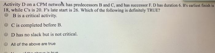 Activity D on a CPM network has predecessors B