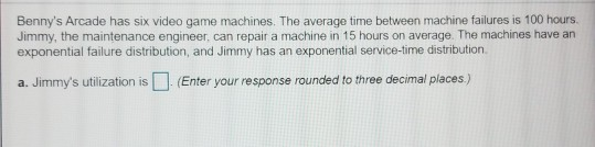 Benny's Arcade has six video game machines. The