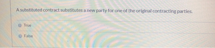 A substituted contract substitutes a new party