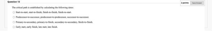 Question 13 2 points The critical path is