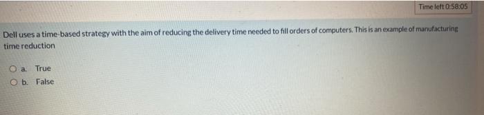 Time left 0:58:05 Dell uses a time-based strategy