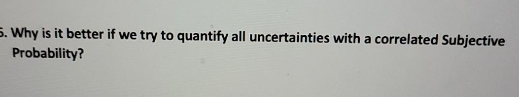5. Why is it better if we try to quantify all