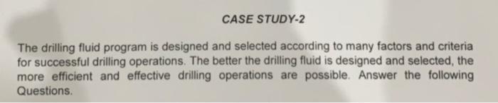 CASE STUDY-2 The drilling fluid program is