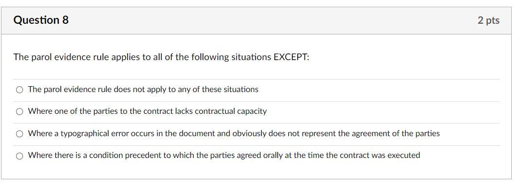 Question 8 2 pts The parol evidence rule applies