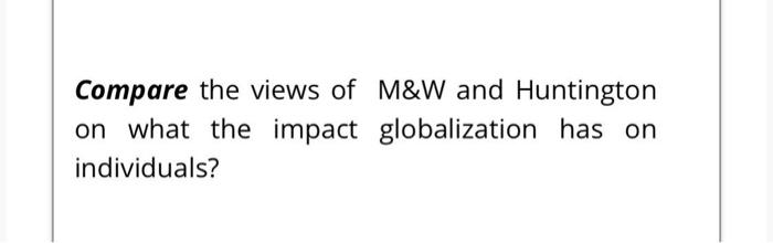 Compare the views of M&W and Huntington on what