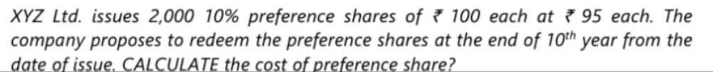 XYZ Ltd. issues 2,000 10% preference shares of ?