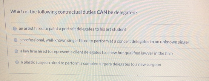 Which of the following contractual duties CAN be