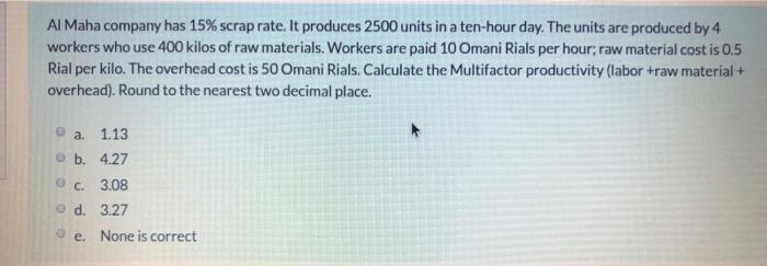Al Maha company has 15% scrap rate. It produces