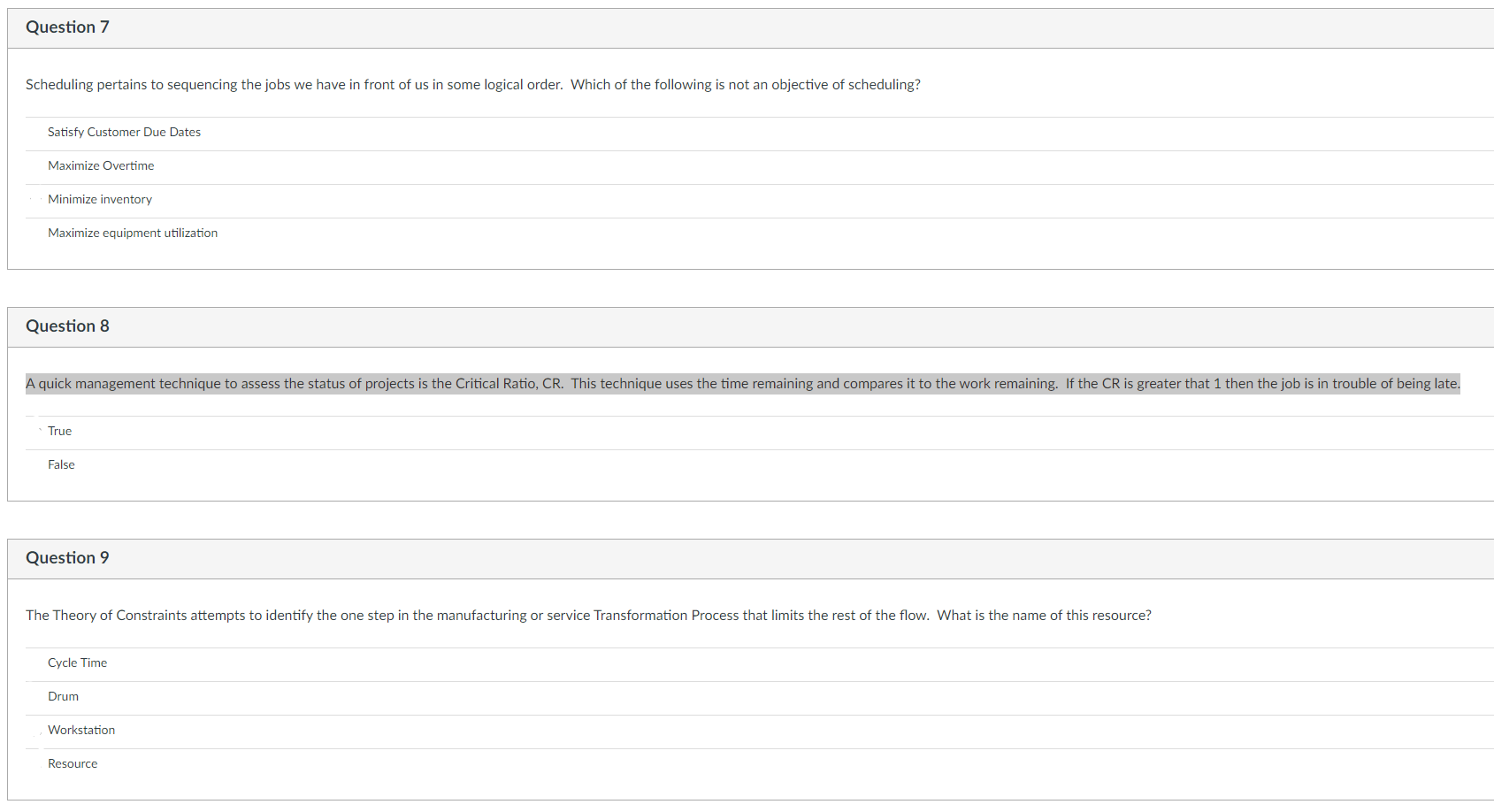 Question 7 Scheduling pertains to sequencing the