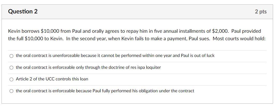 Question 2 2 pts Kevin borrows $10,000 from Paul