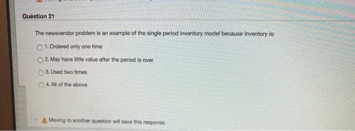 please answer Question 21 The newsvendor problem