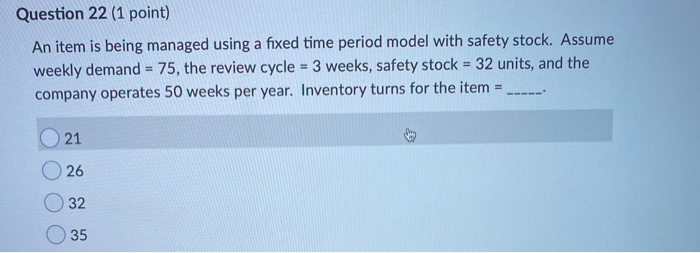 Question 22 (1 point) An item is being managed