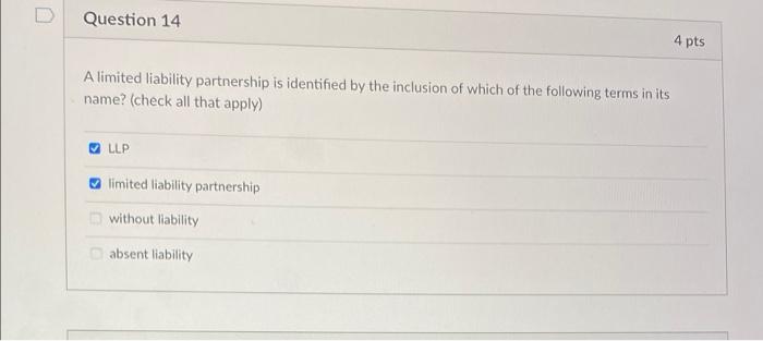 D Question 14 4 pts A limited liability