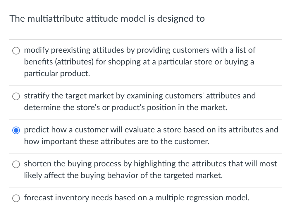 The multiattribute attitude model is designed to
