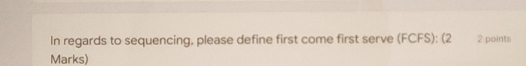 2 points In regards to sequencing, please define
