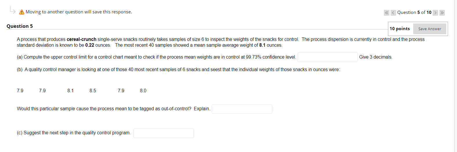 H A Moving to another question will save this