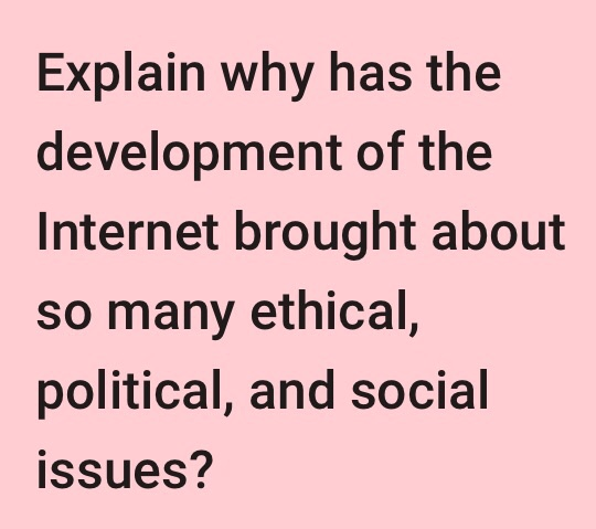 Explain why has the development of the Internet