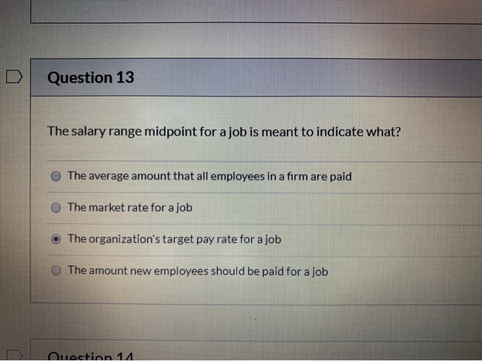 Question 13 The salary range midpoint for a job