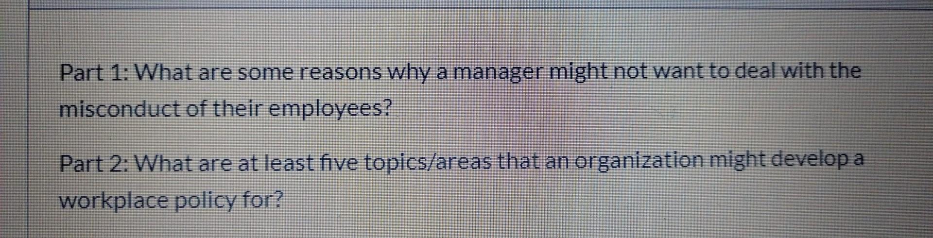 Part 1: What are some reasons why a manager might
