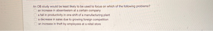 An OB study would be least likely to be used to