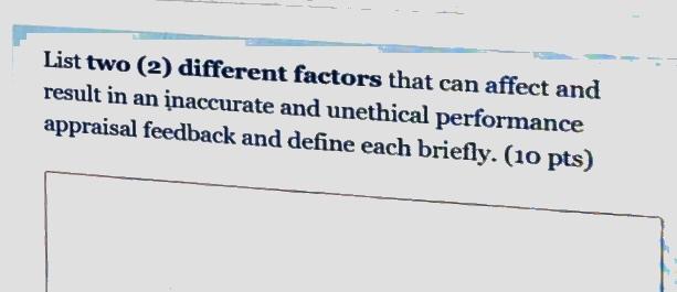List two (2) different factors that can affect