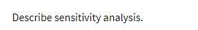 Describe sensitivity analysis