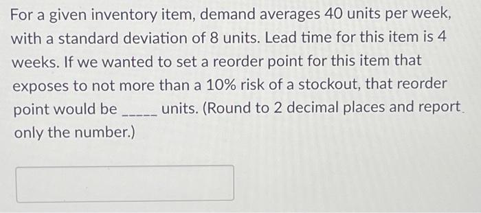 For a given inventory item, demand averages 40