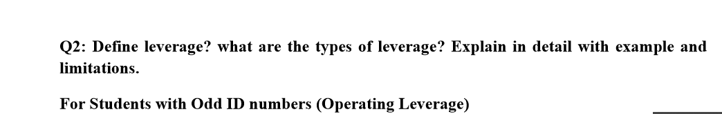 Q2: Define leverage? what are the types of