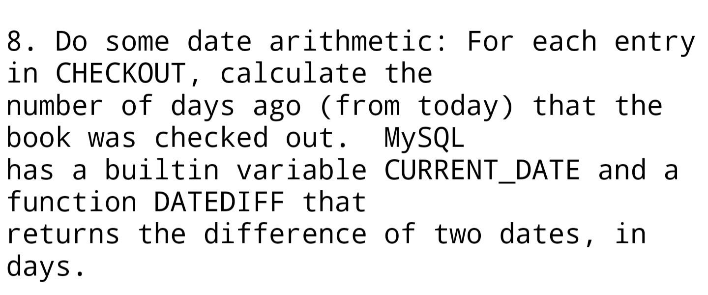 write queries for the following: 8. Do some date