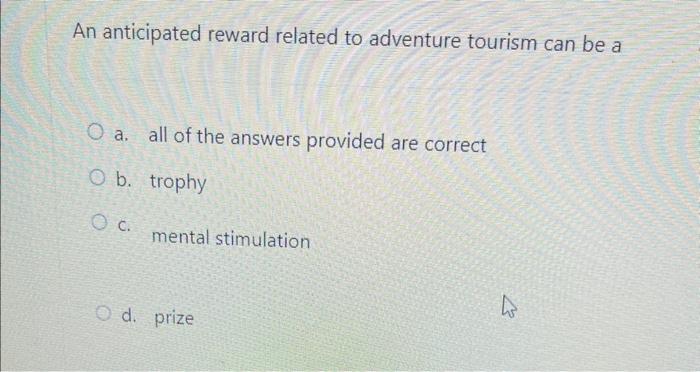 An anticipated reward related to adventure