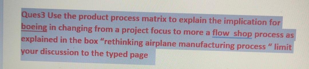 Ques3 Use the product process matrix to explain