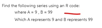 Find the following series using an R code: where